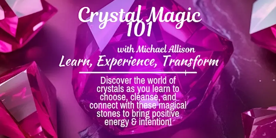 Crystal Magic 101 with Michael Allison